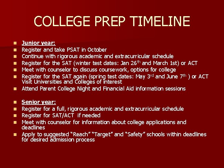 COLLEGE PREP TIMELINE Junior year: Register and take PSAT in October Continue with rigorous