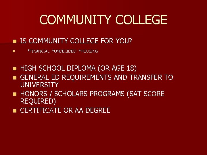 COMMUNITY COLLEGE n n n IS COMMUNITY COLLEGE FOR YOU? *FINANCIAL *UNDECIDED *HOUSING HIGH