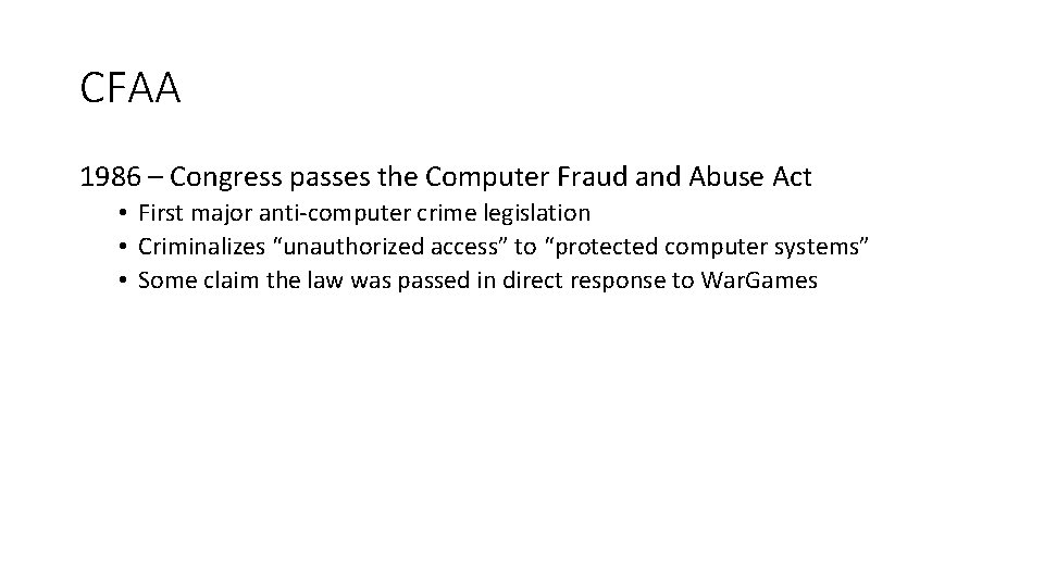 CFAA 1986 – Congress passes the Computer Fraud and Abuse Act • First major
