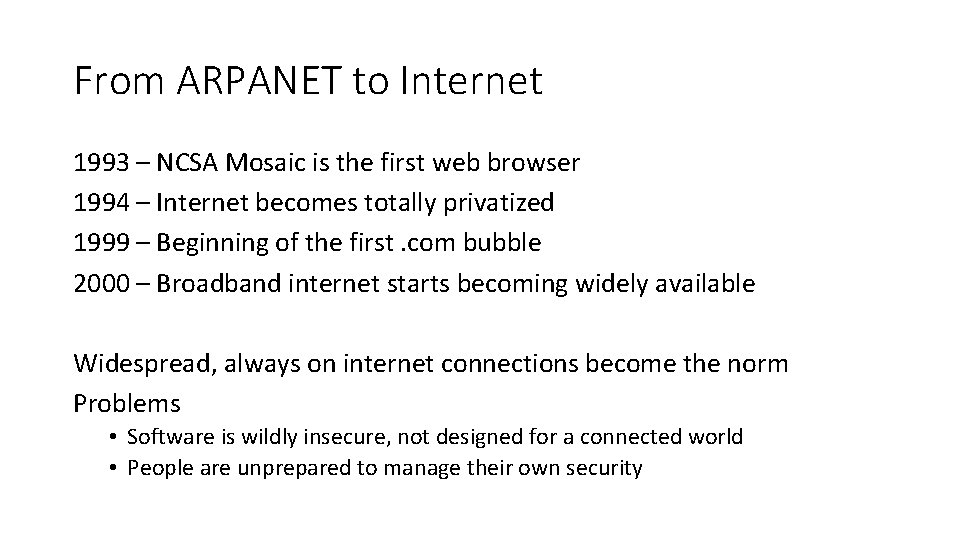 From ARPANET to Internet 1993 – NCSA Mosaic is the first web browser 1994
