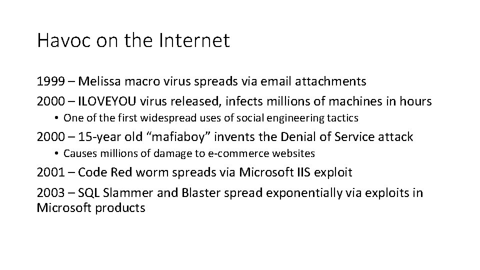 Havoc on the Internet 1999 – Melissa macro virus spreads via email attachments 2000