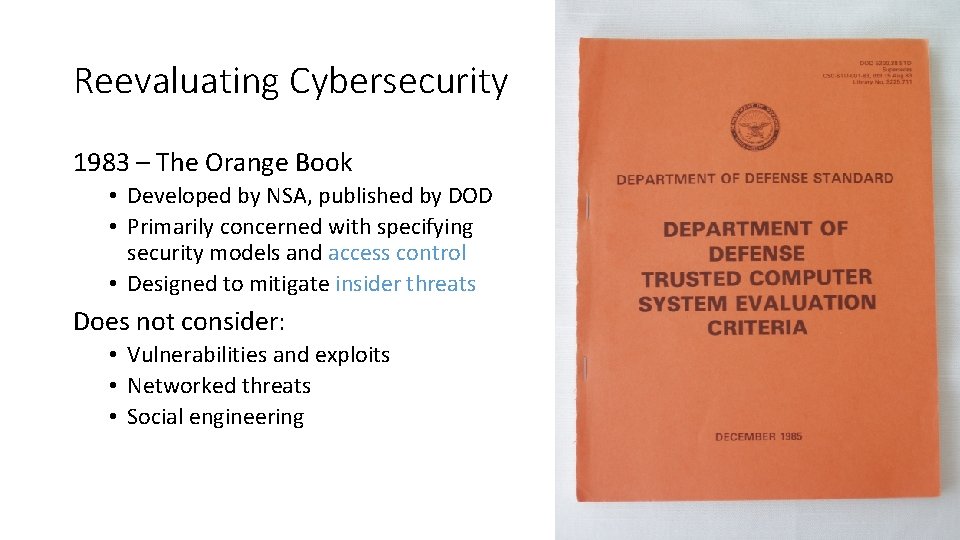 Reevaluating Cybersecurity 1983 – The Orange Book • Developed by NSA, published by DOD