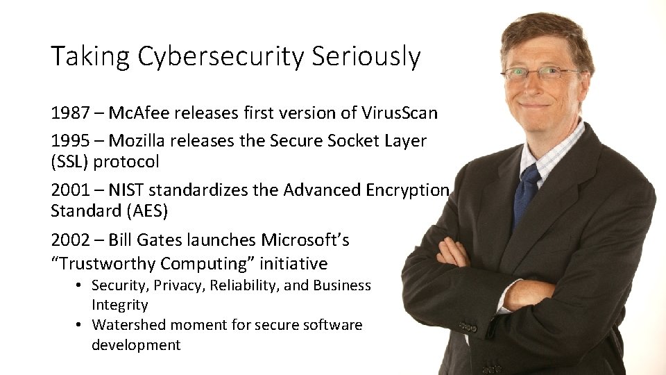 Taking Cybersecurity Seriously 1987 – Mc. Afee releases first version of Virus. Scan 1995