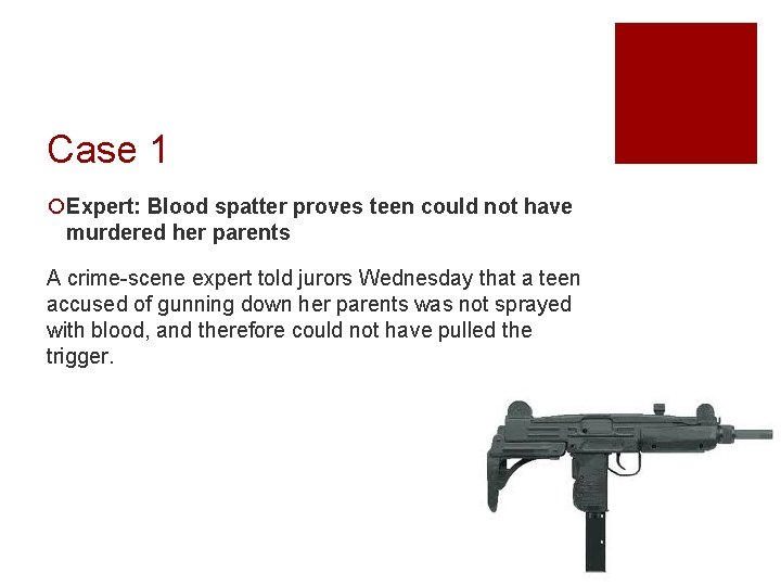 Case 1 ¡Expert: Blood spatter proves teen could not have murdered her parents A