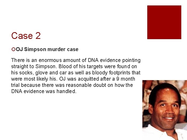 Case 2 ¡OJ Simpson murder case There is an enormous amount of DNA evidence