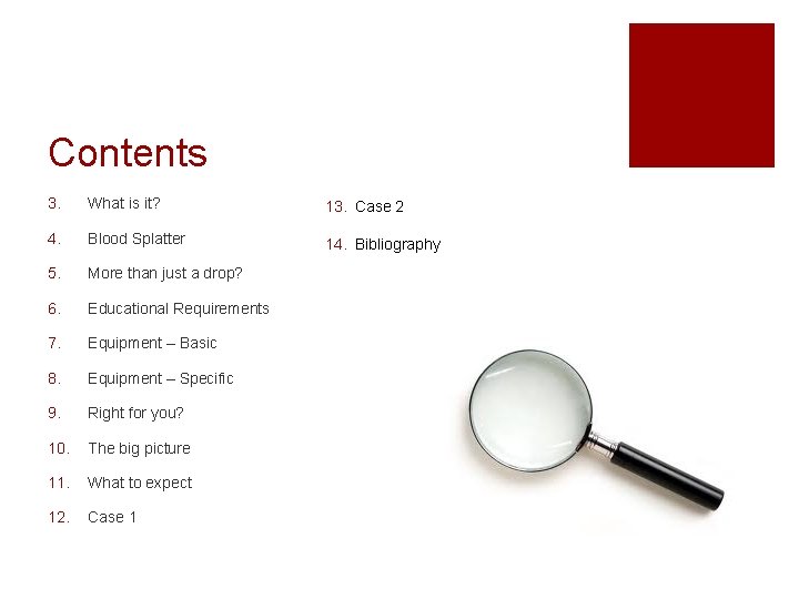 Contents 3. What is it? 13. Case 2 4. Blood Splatter 14. Bibliography 5.