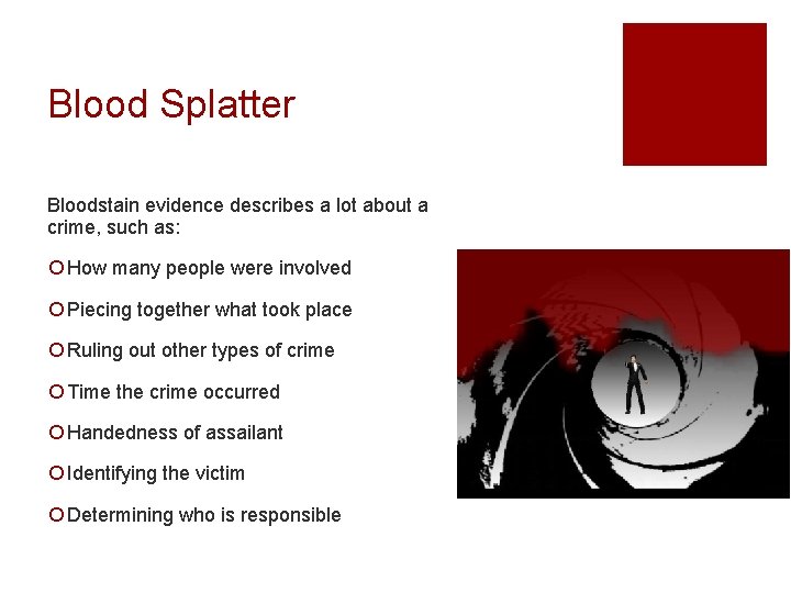 Blood Splatter Bloodstain evidence describes a lot about a crime, such as: ¡ How