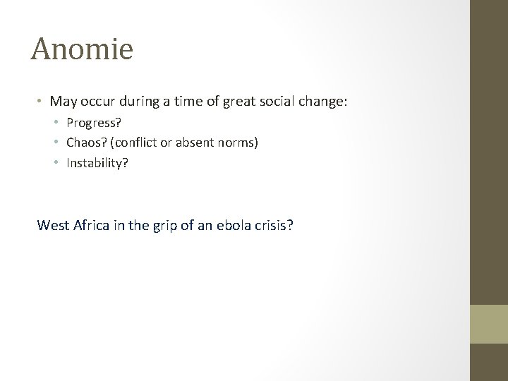 Anomie • May occur during a time of great social change: • Progress? •