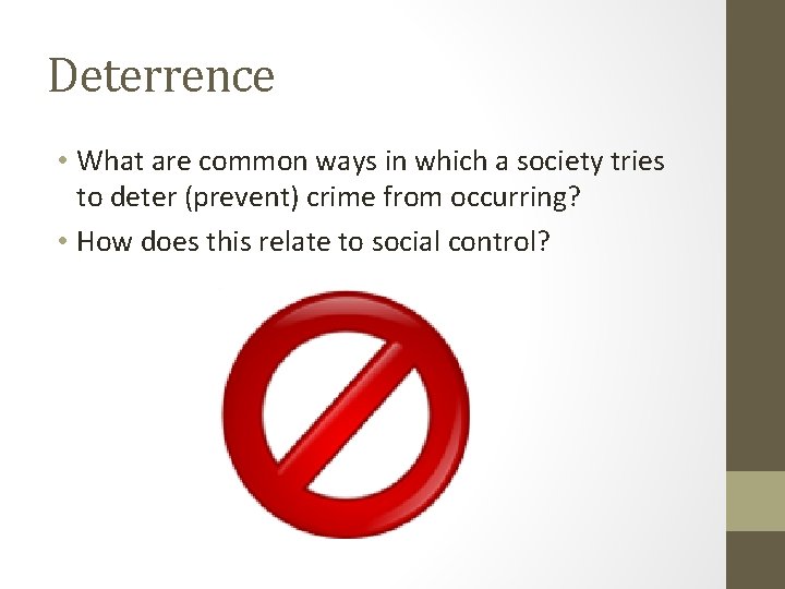 Deterrence • What are common ways in which a society tries to deter (prevent)