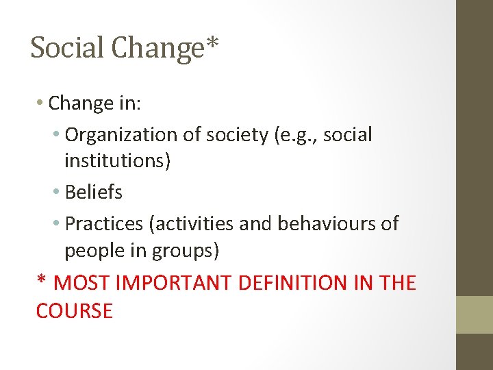 Social Change* • Change in: • Organization of society (e. g. , social institutions)
