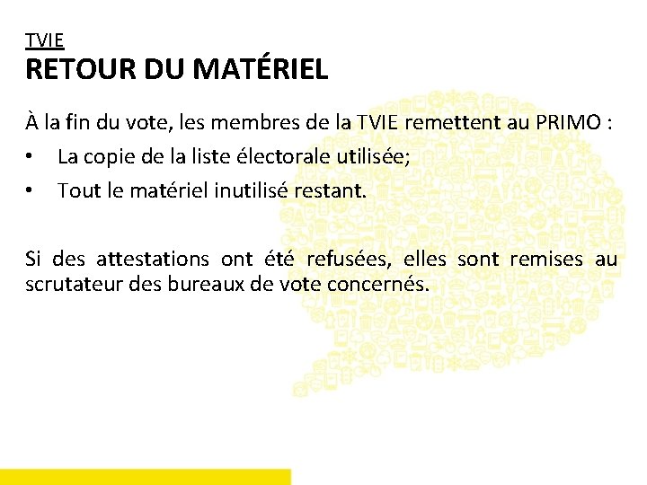 TVIE RETOUR DU MATÉRIEL À la fin du vote, les membres de la TVIE
