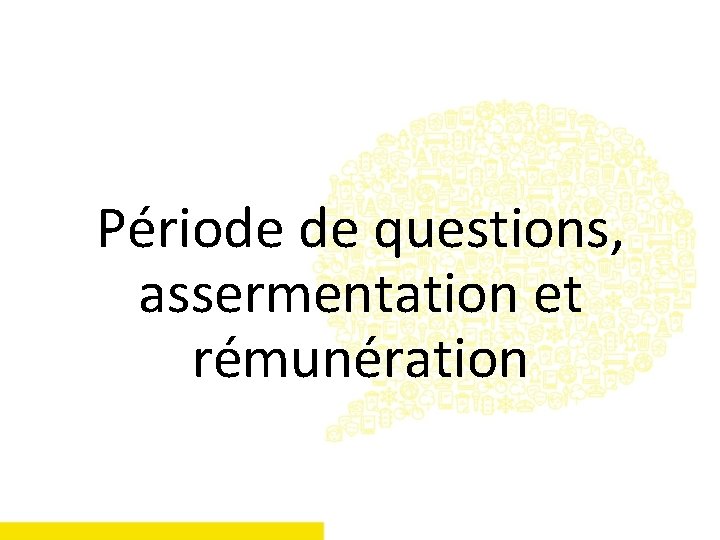 Période de questions, assermentation et rémunération 
