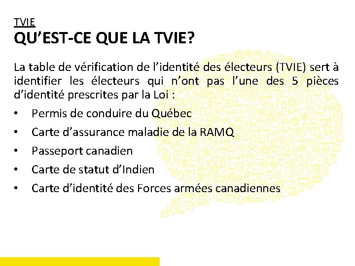 TVIE QU’EST-CE QUE LA TVIE? La table de vérification de l’identité des électeurs (TVIE)