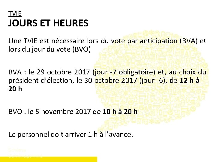 TVIE JOURS ET HEURES Une TVIE est nécessaire lors du vote par anticipation (BVA)