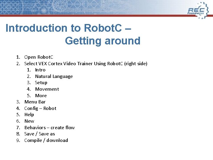 Introduction to Robot. C – Getting around 1. Open Robot. C 2. Select VEX Introduction to Robot. C – Getting around 1. Open Robot. C 2. Select VEX