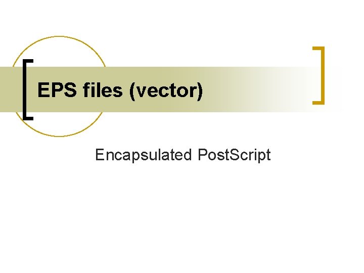 EPS files (vector) Encapsulated Post. Script 