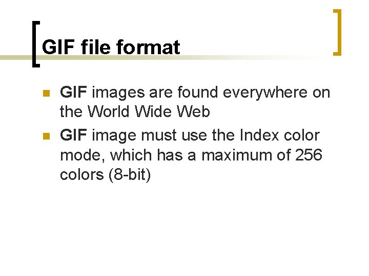 GIF file format n n GIF images are found everywhere on the World Wide