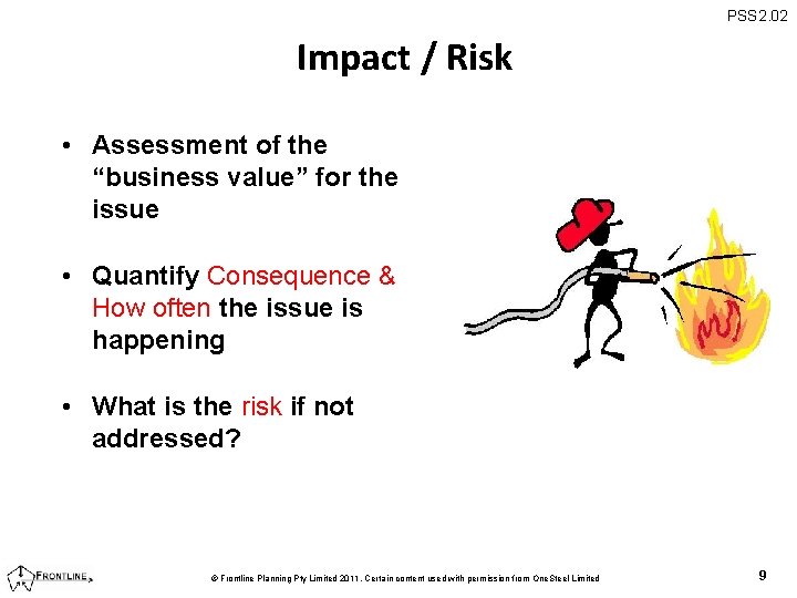 PSS 2. 02 Impact / Risk • Assessment of the “business value” for the