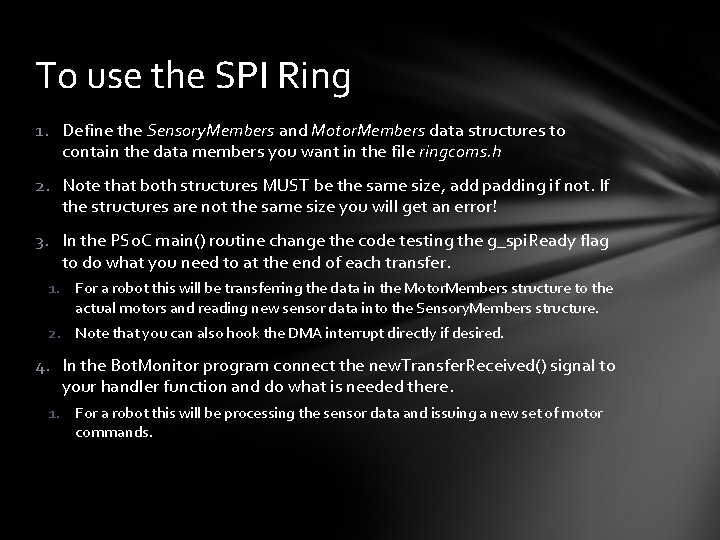 To use the SPI Ring 1. Define the Sensory. Members and Motor. Members data