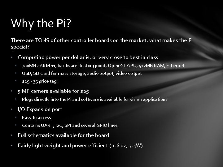 Why the Pi? There are TONS of other controller boards on the market, what