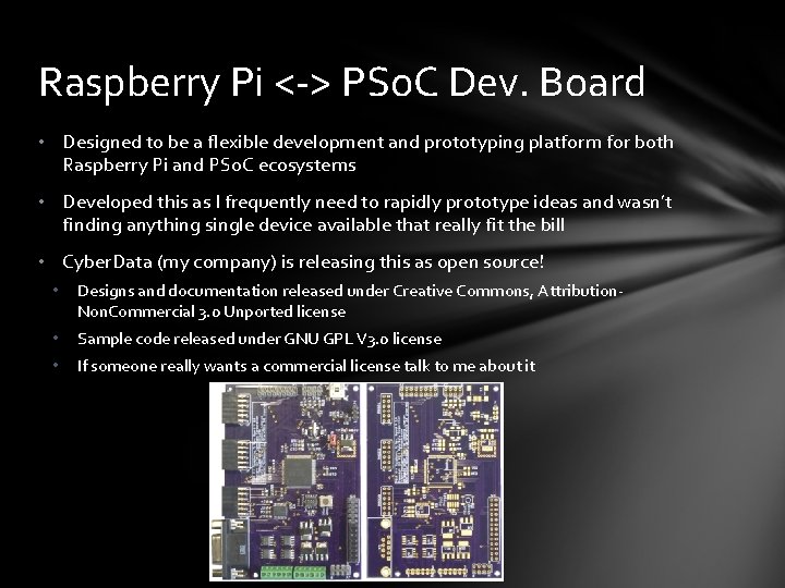 Raspberry Pi <-> PSo. C Dev. Board • Designed to be a flexible development