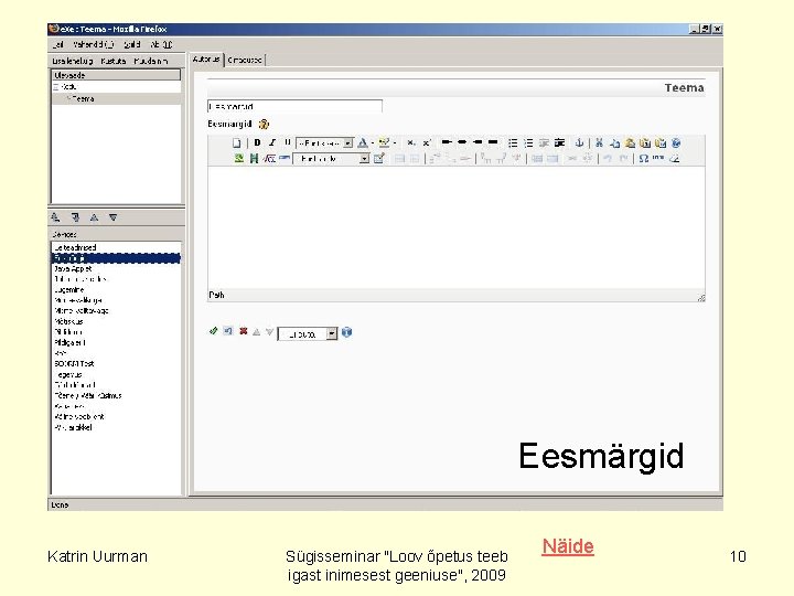 Eesmärgid Katrin Uurman Sügisseminar "Loov õpetus teeb igast inimesest geeniuse", 2009 Näide 10 