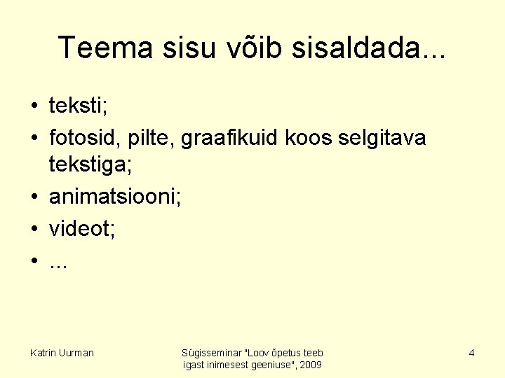 Teema sisu võib sisaldada. . . • teksti; • fotosid, pilte, graafikuid koos selgitava