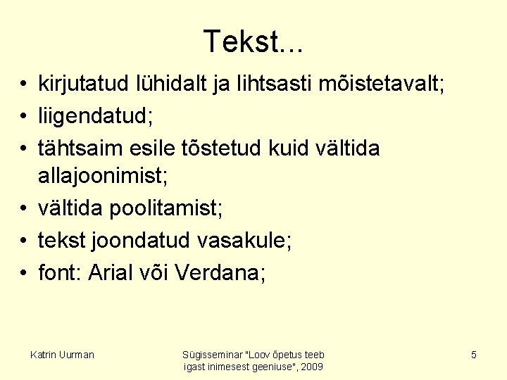 Tekst. . . • kirjutatud lühidalt ja lihtsasti mõistetavalt; • liigendatud; • tähtsaim esile