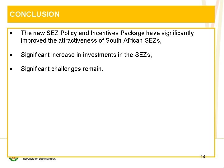 CONCLUSION § The new SEZ Policy and Incentives Package have significantly improved the attractiveness