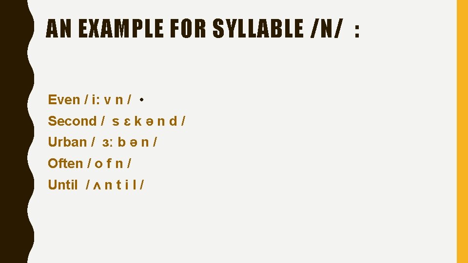 AN EXAMPLE FOR SYLLABLE /N/ : Even / i: v n / • Second AN EXAMPLE FOR SYLLABLE /N/ : Even / i: v n / • Second