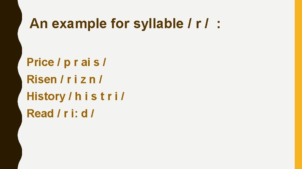 An example for syllable / r / : Price / p r ai s An example for syllable / r / : Price / p r ai s