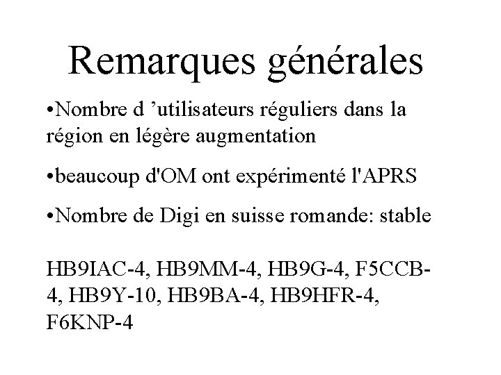 Remarques générales • Nombre d ’utilisateurs réguliers dans la région en légère augmentation •