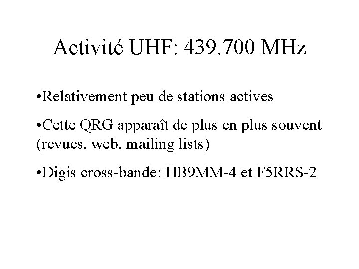 Activité UHF: 439. 700 MHz • Relativement peu de stations actives • Cette QRG
