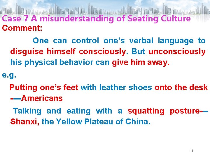 Case 7 A misunderstanding of Seating Culture Comment: One can control one’s verbal language