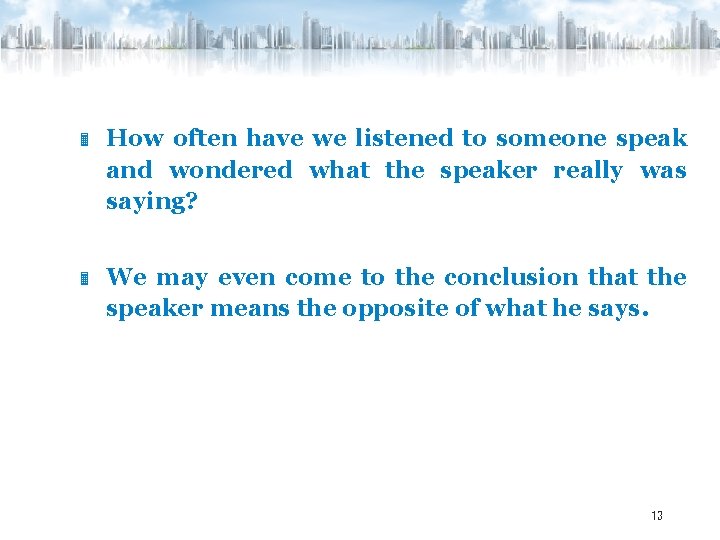  How often have we listened to someone speak and wondered what the speaker