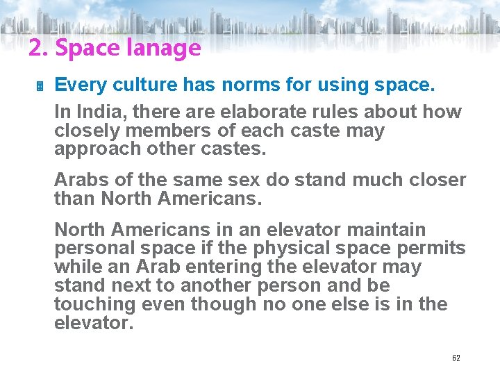 2. Space lanage Every culture has norms for using space. In India, there are
