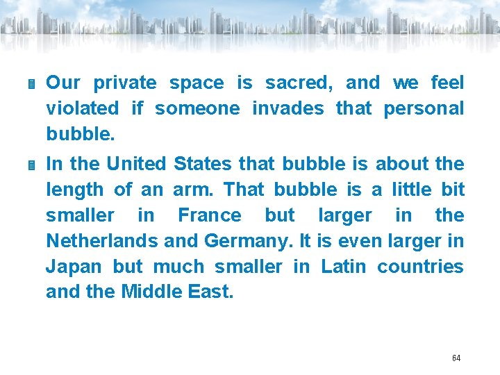  Our private space is sacred, and we feel violated if someone invades that