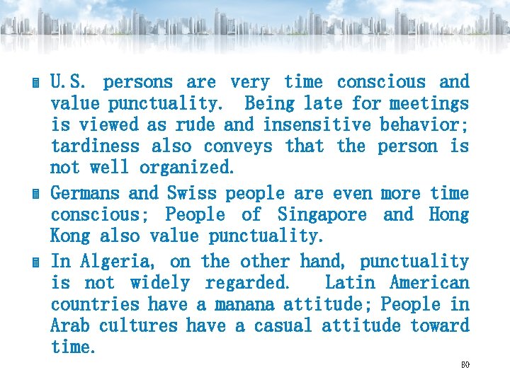 U. S. persons are very time conscious and value punctuality. Being late for meetings