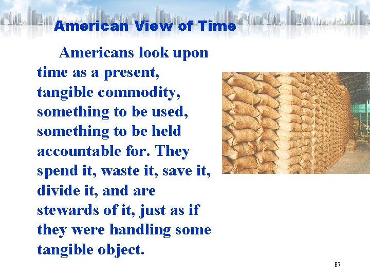 American View of Time Americans look upon time as a present, tangible commodity, something