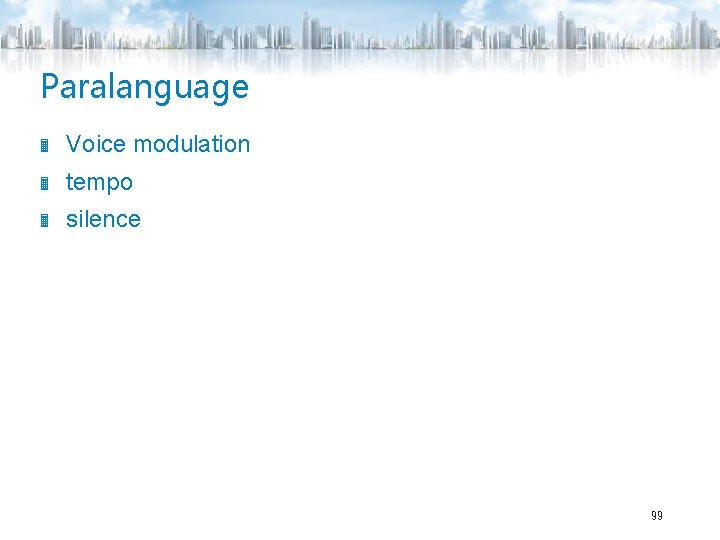 Paralanguage Voice modulation tempo silence 99 