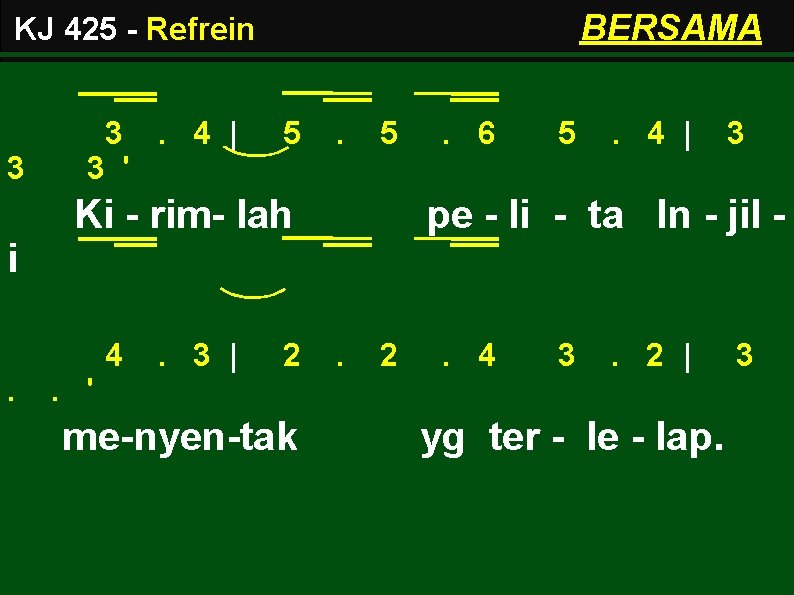 BERSAMA KJ 425 - Refrein 3 3. 4 | 3 ' 5 . 5