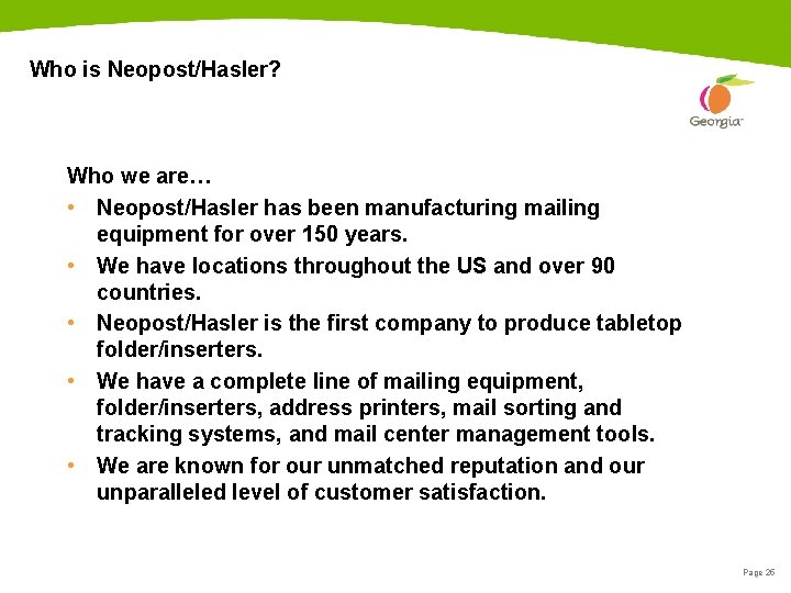 Who is Neopost/Hasler? Who we are… • Neopost/Hasler has been manufacturing mailing equipment for