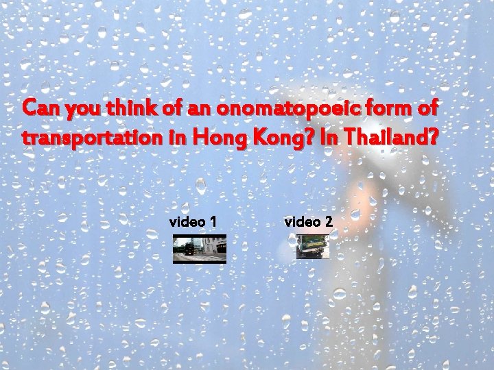 Can you think of an onomatopoeic form of transportation in Hong Kong? In Thailand?