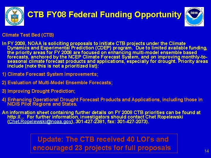 CTB FY 08 Federal Funding Opportunity Climate Test Bed (CTB) In FY 2008, NOAA