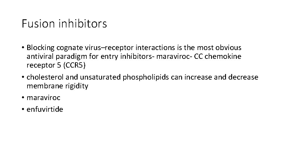 Fusion inhibitors • Blocking cognate virus–receptor interactions is the most obvious antiviral paradigm for