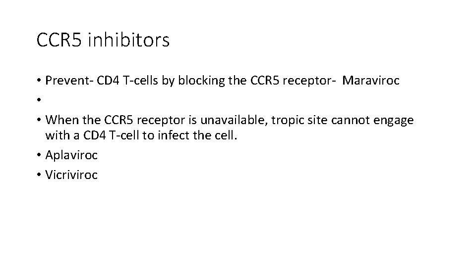 CCR 5 inhibitors • Prevent- CD 4 T-cells by blocking the CCR 5 receptor-