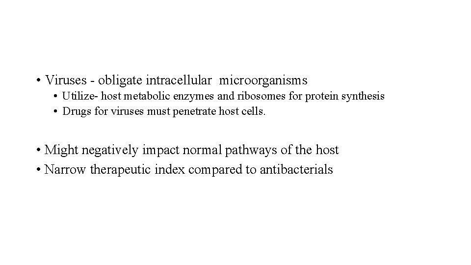  • Viruses - obligate intracellular microorganisms • Utilize- host metabolic enzymes and ribosomes