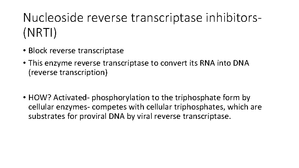 Nucleoside reverse transcriptase inhibitors(NRTI) • Block reverse transcriptase • This enzyme reverse transcriptase to