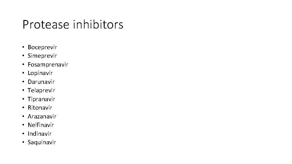 Protease inhibitors • • • Boceprevir Simeprevir Fosamprenavir Lopinavir Darunavir Telaprevir Tipranavir Ritonavir Arazanavir