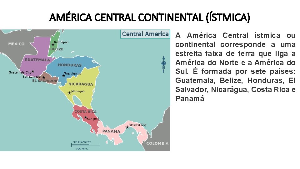 AMÉRICA CENTRAL CONTINENTAL (ÍSTMICA) A América Central ístmica ou continental corresponde a uma estreita